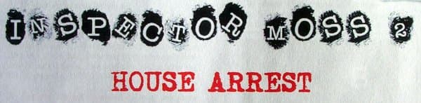 Inspector Moss: House Arrest