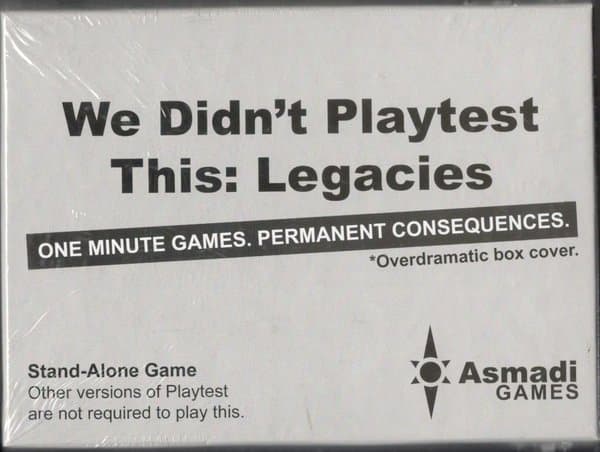 We Didn't Playtest This: Legacies