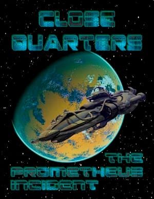 Close Quarters: The Prometheus Incident