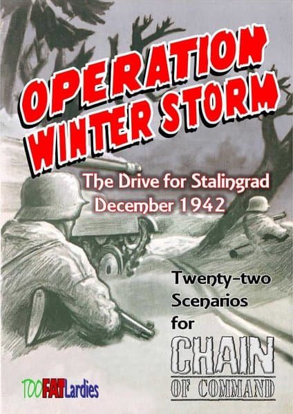Operation Winter Storm: The Drive for Stalingrad December 1942 – Twenty-two Scenarios for Chain of Command