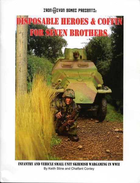 Disposable Heroes and Coffin For Seven Brothers: Infantry and Vehicle Small Unit Skirmish Wargaming in WWII