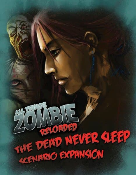 All Things Zombie: Reloaded – The Dead Never Sleep