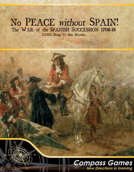 No Peace Without Spain!: The War of the Spanish Succession 1702-1713