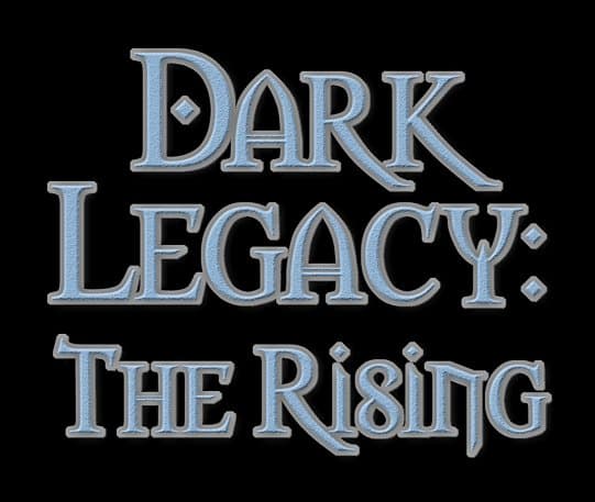 Dark Legacy: The Rising