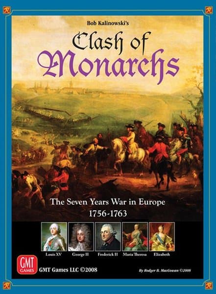Clash of Monarchs: The Seven Years War in Europe 1756-1763