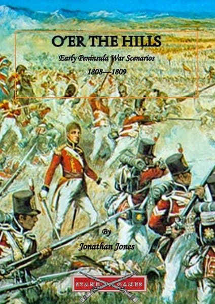 O'er the Hills: Early Peninsula War Scenarios 1808 - 1809