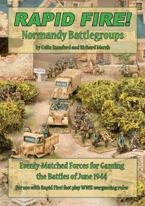 Rapid Fire!: Normandy Battlegroups – Evenly-Matched Forces for Gaming the Battles of June 1944