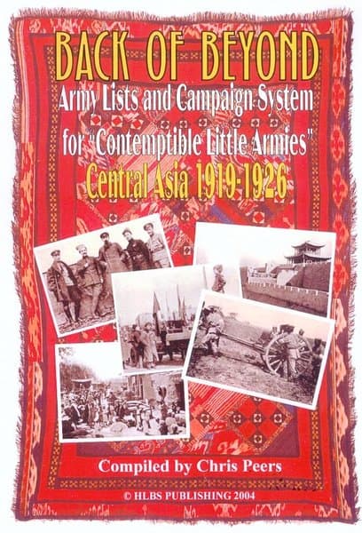 Back of Beyond: Army Lists and Campaign System for Contemptible Little Armies – Central Asia 1919-1926