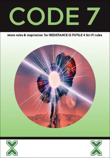 Code 7: More Rules & Inspiration for Resistance if Futile 4 Sci-Fi Rules