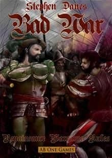 Bad War: Renaissance Wargame Rules