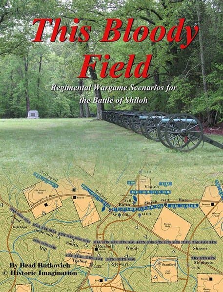 This Bloody Field: Regimental Wargame Scenarios for the Battle of Shiloh