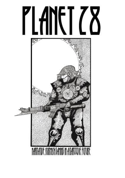 Planet 28: Narrative Skirmish Gaming in a Baroque Future