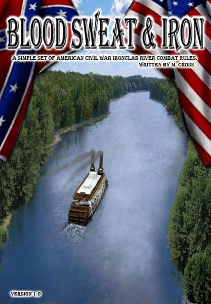Blood Sweat & Iron: A Simple Set of American Civil War Ironclad River Combat Rules
