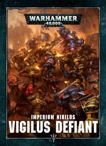 Warhammer 40,000 (Eighth Edition): Imperium Nihilus – Vigilus Defiant