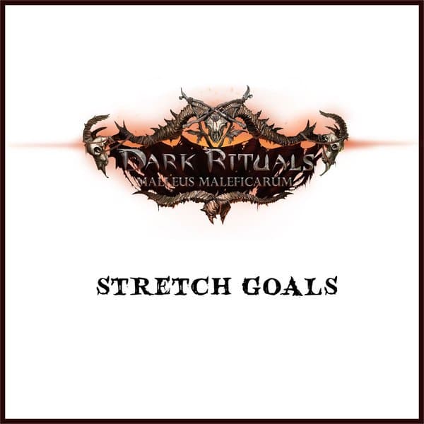 Dark Rituals: Malleus Maleficarum – Kickstarter Exclusive Stretch Goals