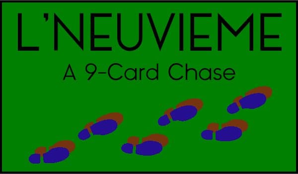 L'Neuvieme: A 9-Card Chase