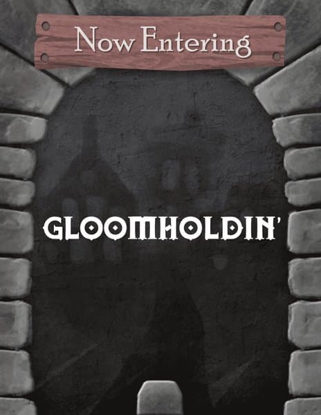 Gloomholdin'