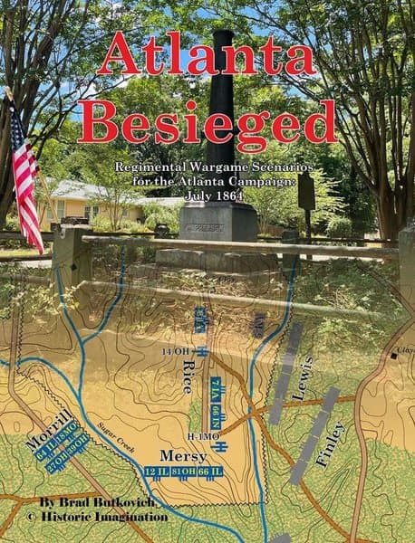 Atlanta Besieged: Regimental Wargame Scenarios For The Atlanta Campaign – July 1864