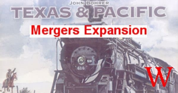 Texas & Pacific: Mergers Expansion