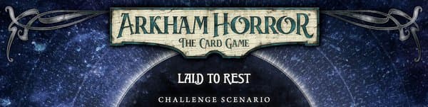 Arkham Horror: The Card Game – Laid to Rest: Challenge Scenario