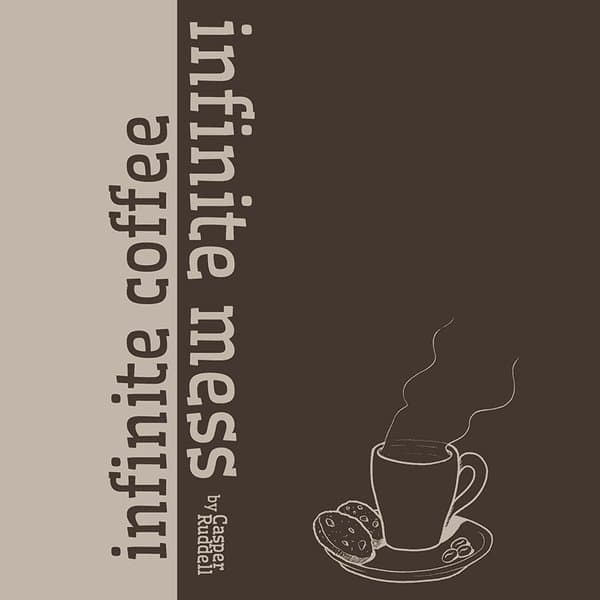 infinite coffee infinite mess