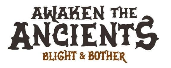 Awaken the Ancients: Blight and Bother
