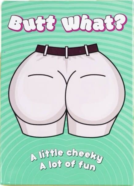 Butt What?