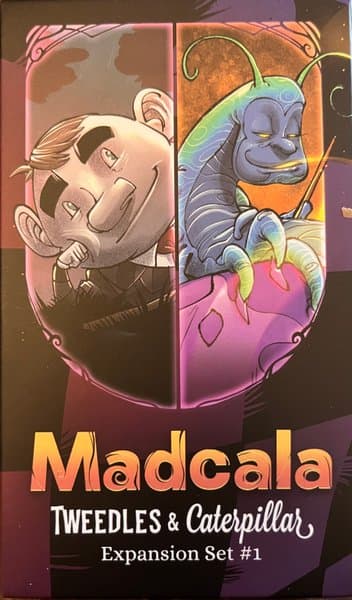 Madcala: Tweedles & Caterpillar
