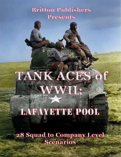 Tank Aces of WWII: Lafayette Pool – 28 Squad to Company level scenarios