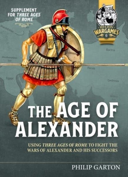 The Age of Alexander: Using Three Ages of Rome to fight the Wars of Alexander and his Successors