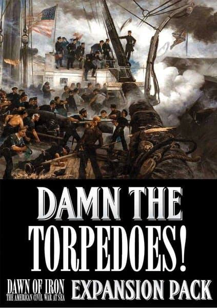 Dawn of Iron: Damn the Torpedoes! The Battle of Mobile Bay