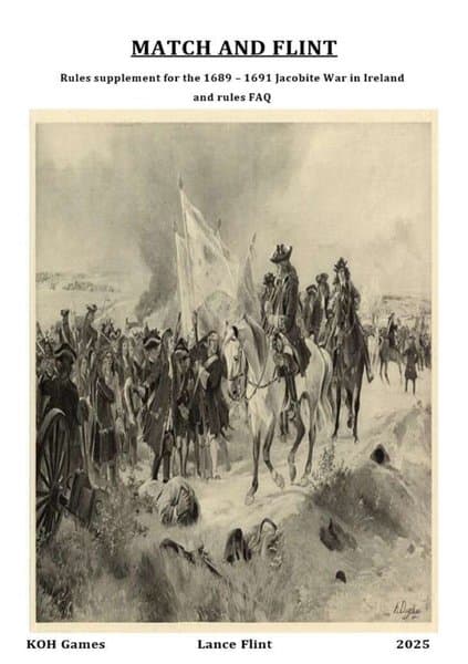 Match and Flint: Rules supplement for 1689-1691 Jacobite War in Ireland and rules FAQ