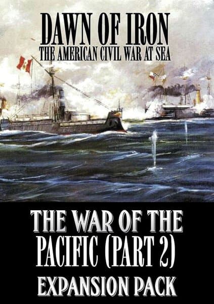 Dawn of Iron: The American Civil War at Sea – the War of the Pacific (Part 2) Expansion Pack