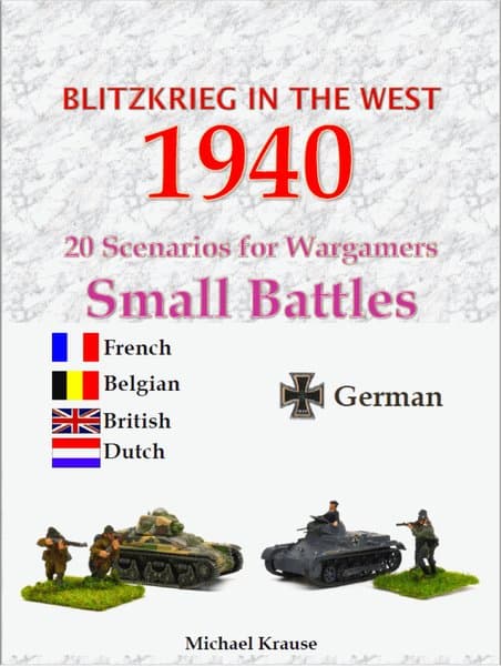 Blitzkrieg in the West 1940: 20 Wargame Scenarios – Small Battles