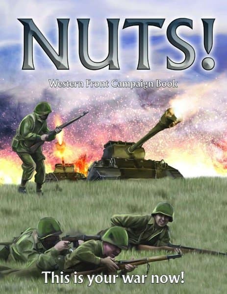 NUTS! Western Front Campaign Book: This is Your War Now!