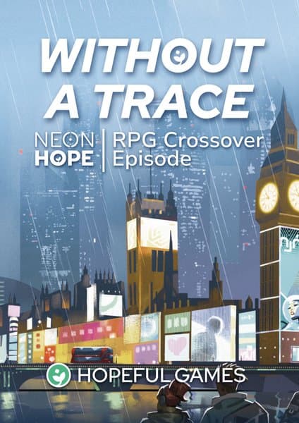 Neon Hope: Without a Trace – RPG Crossover Episode