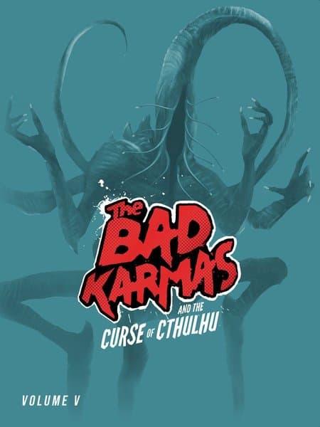 The Bad Karmas and the Curse of Cthulhu: Volume 5