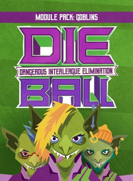 DIE Ball: Dangerous Interleague Elimination – Module Pack: Goblins