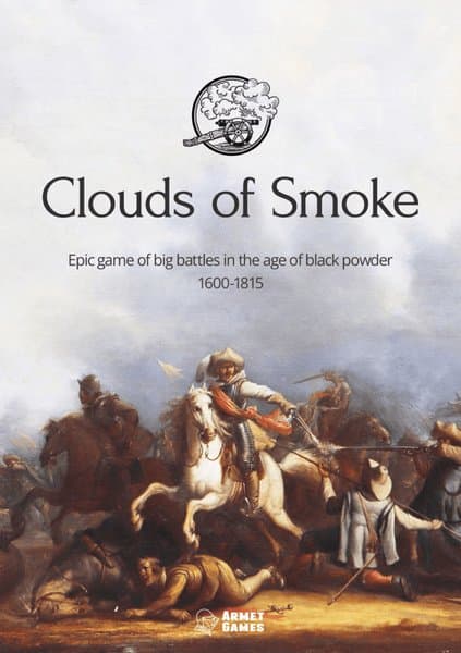 Clouds of Smoke: Epic game of big battles in the age of black powder 1600-1815