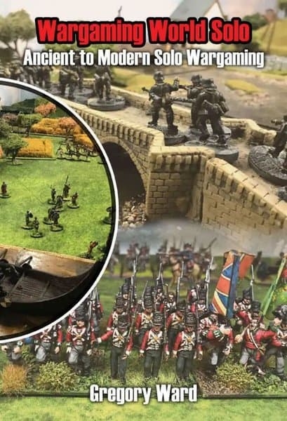 Wargaming World Solo: Ancient to Modern Solo Wargaming