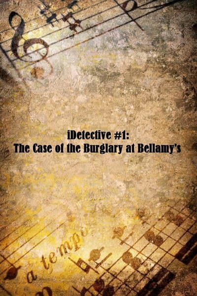 iDetective #1: The Case of the Burglary at Bellamy's