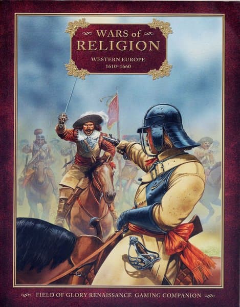 Wars of Religion: Western Europe 1610-1660 – Field of Glory Renaissance Gaming Companion