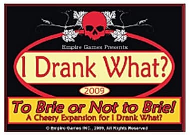 I Drank What? To Brie or Not to Brie!